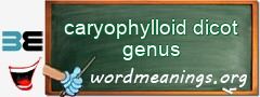 WordMeaning blackboard for caryophylloid dicot genus